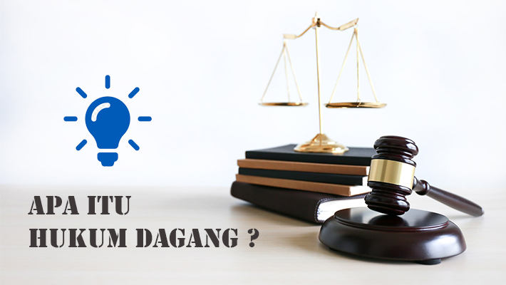 Hukum Dagang Atau Hukum Komersial, Pengertiannya